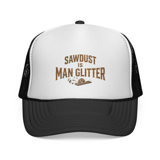 Sawdust Is Man Glitter Trucker Cap
