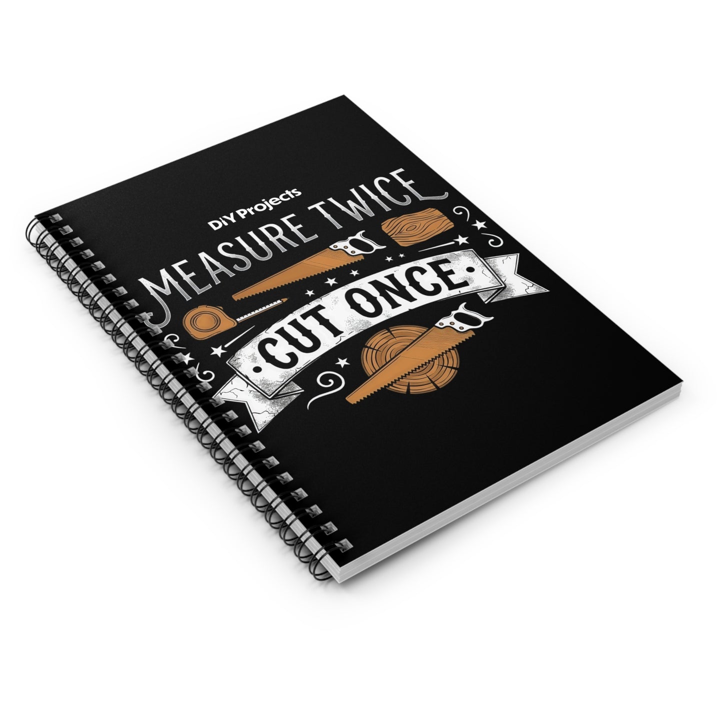 Measure Twice Cut Once Spiral Notebook