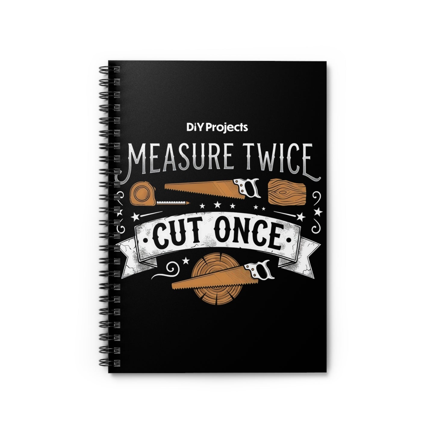 Measure Twice Cut Once Spiral Notebook