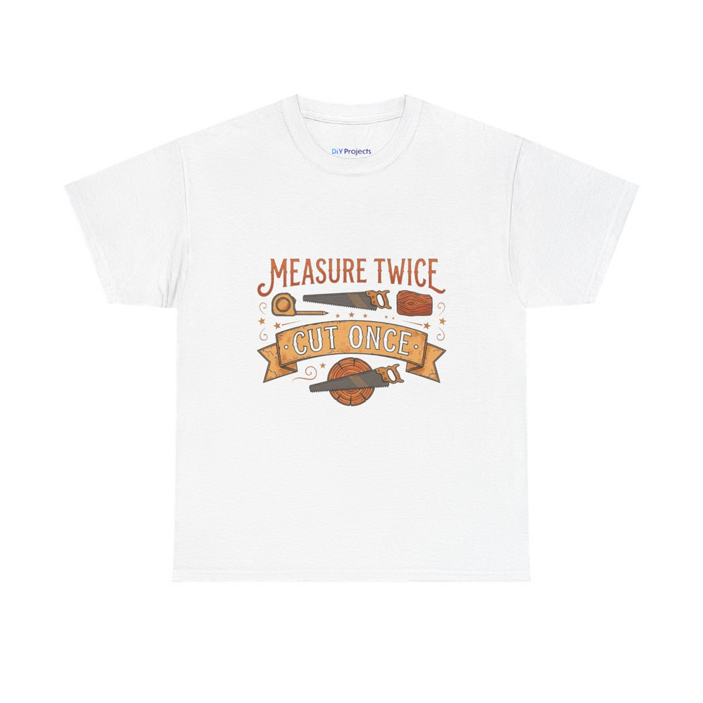 Measure Twice Cut Once T-Shirt
